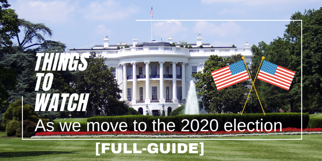 Things to watch as we move to the 2020 election
